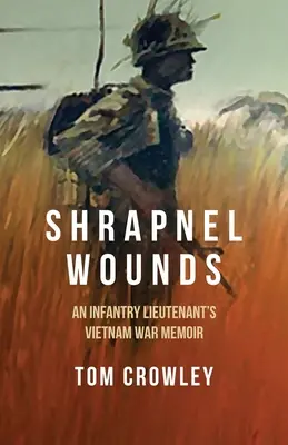 Šrapnelové rany: Spomienky poručíka pechoty na vojnu vo Vietname - Shrapnel Wounds: An Infantry Lieutenant's Vietnam War Memoir