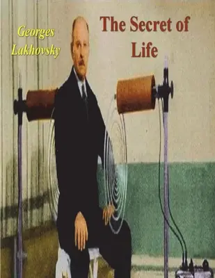 Tajomstvo života: Kozmické lúče a vyžarovanie živých bytostí - The Secret of Life: Cosmic Rays and Radiations of Living Beings