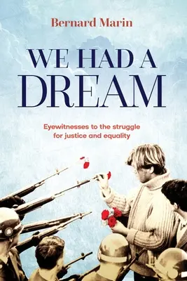 Mali sme sen: Očití svedkovia boja za spravodlivosť a rovnosť - We Had a Dream: Eyewitnesses to the struggle for justice and equality