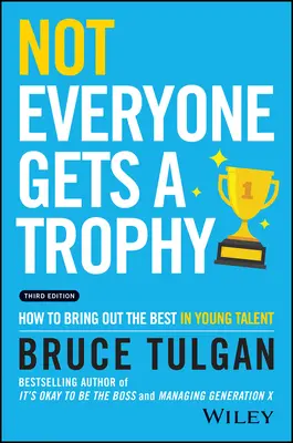 Nie každý dostane trofej: Ako vyzdvihnúť to najlepšie z mladých talentov - Not Everyone Gets a Trophy: How to Bring Out the Best in Young Talent