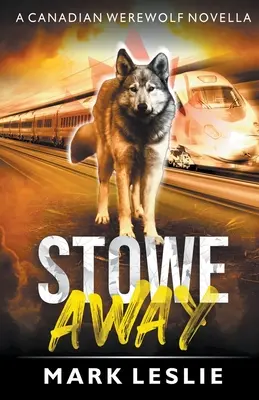 Stowe Away: Kanadský vlkodlak: novela o kanadskom vlkodlakovi - Stowe Away: A Canadian Werewolf Novella