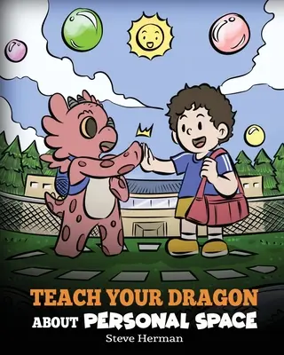 Naučte svojho draka o osobnom priestore: Príbeh o osobnom priestore a hraniciach - Teach Your Dragon About Personal Space: A Story About Personal Space and Boundaries