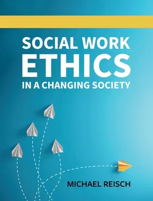Etika sociálnej práce v meniacej sa spoločnosti - Social Work Ethics in a Changing Society