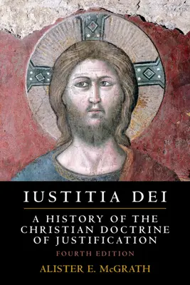 Iustitia Dei: Dejiny kresťanskej náuky o ospravedlnení - Iustitia Dei: A History of the Christian Doctrine of Justification
