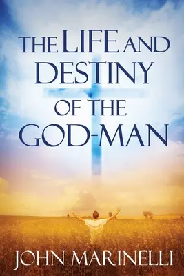 Život a osud Bohočloveka: Štúdia o Bohu v človeku - The Life And Destiny of the God-Man: The study of God in man