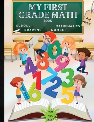 Moja učebnica matematiky pre prvý ročník: Zábavná vzdelávacia kniha o mozgových hrách pre deti s hárkom s odpoveďami / Kniha cvičení pre deti od 6 do 8 rokov / Nádherná pred - My First Grade Math Book: A Fun Educational Brain Game Book for Children with Answer Sheet/Exercises Book for Children Ages 6-8/ A Wonderful Pre