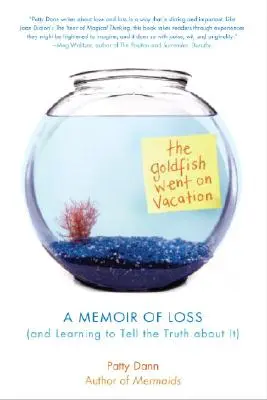 Zlatá rybka išla na dovolenku: Zlatá medvedica na dovolenke: Spomienky na stratu (a naučiť sa o nej hovoriť pravdu) - The Goldfish Went on Vacation: A Memoir of Loss (and Learning to Tell the Truth about It)
