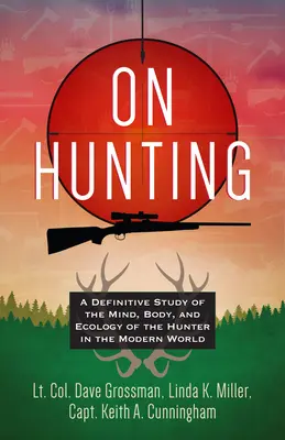 O love: Definitívna štúdia o mysli, tele a ekológii lovca v modernom svete - On Hunting: A Definitive Study of the Mind, Body, and Ecology of the Hunter in the Modern World
