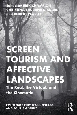 Screen Tourism and Affective Landscapes (Cestovný ruch na obrazovke a afektívne krajiny): Reálne, virtuálne a filmové - Screen Tourism and Affective Landscapes: The Real, the Virtual, and the Cinematic