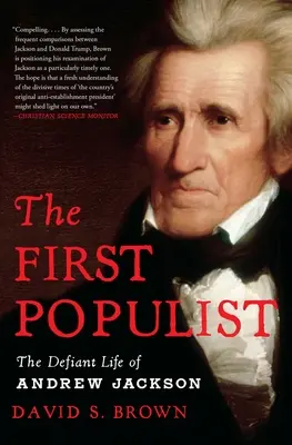 Prvý populista: Vyzývavý život Andrewa Jacksona - The First Populist: The Defiant Life of Andrew Jackson