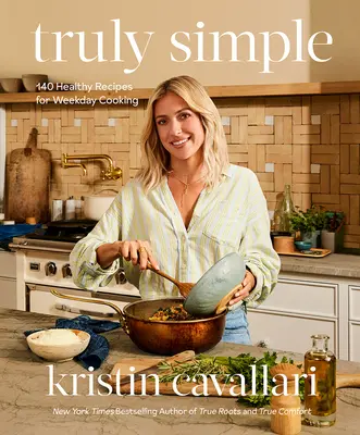 Skutočne jednoduché: 140 zdravých receptov na každodenné varenie - Truly Simple: 140 Healthy Recipes for Weekday Cooking
