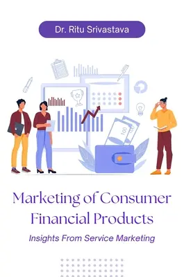 Marketing spotrebiteľských finančných produktov: Poznatky z marketingu služieb - Marketing of Consumer Financial Products: Insights From Service Marketing