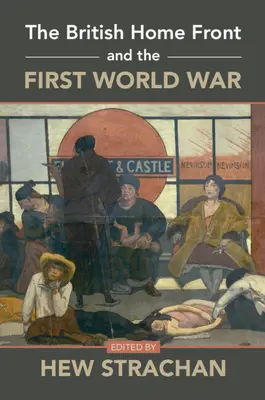 Britský domáci front a prvá svetová vojna - The British Home Front and the First World War