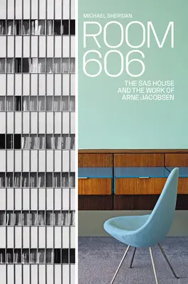 Izba 606: Dom SAS a dielo Arneho Jacobsena - Room 606: The SAS House and the Work of Arne Jacobsen