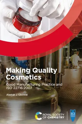 Výroba kvalitnej kozmetiky: Správna výrobná prax a norma ISO 22716:2007 - Making Quality Cosmetics: Good Manufacturing Practice and ISO 22716:2007