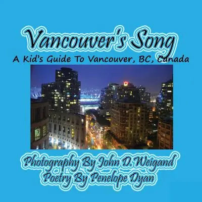 Vancouverská pieseň --- Detský sprievodca po Vancouveri, Bc, Kanada - Vancouver's Song --- A Kid's Guide to Vancouver, Bc, Canada