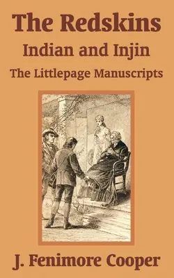 Červenokožci: Indiáni a Indiánky - The Littlepage Manuscripts - The Redskins: Indian and Injin - The Littlepage Manuscripts