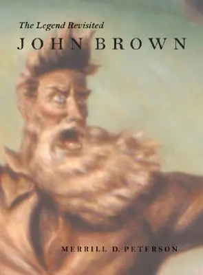 John Brown: Legenda o Johnovi Brownovi (The Legend Revisited) - John Brown: The Legend Revisited