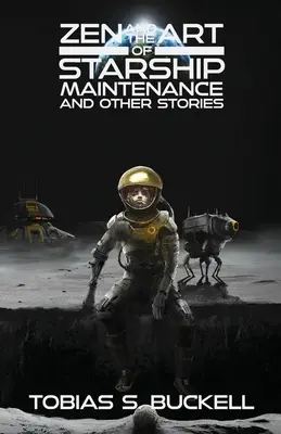 Zen a umenie údržby hviezdnej lode a iné príbehy - Zen and the Art of Starship Maintenance and Other Stories