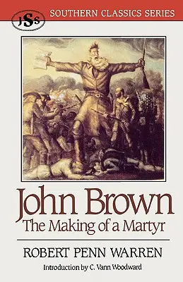 John Brown: John Brown: Ako sa z neho stal mučeník - John Brown: The Making of a Martyr