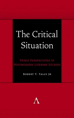 Kritická situácia: Kritická situácia v postmoderných literárnych štúdiách - The Critical Situation: Vexed Perspectives in Postmodern Literary Studies