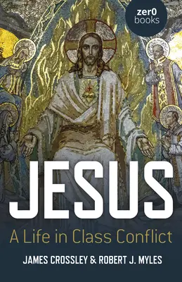 Ježiš: Život v triednom konflikte - Jesus: A Life in Class Conflict