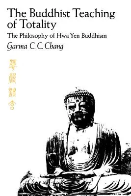 Budhistické učenie o totalite: Filozofia budhizmu Hwa Yen - The Buddhist Teaching of Totality: The Philosophy of Hwa Yen Buddhism