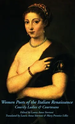 Ženy básníčky talianskej renesancie: Dvorné dámy a kurtizány - Women Poets of the Italian Renaissance: Courtly Ladies & Courtesans