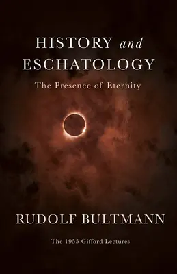 História a eschatológia: The Presence of Eternity (Prítomnosť večnosti) - History and Eschatology: The Presence of Eternity