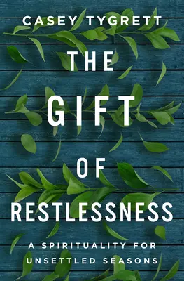Dar nepokoja: Duchovnosť pre nepokojné obdobia - The Gift of Restlessness: A Spirituality for Unsettled Seasons
