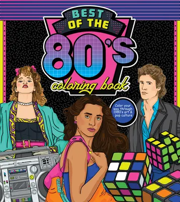 Najlepšie maľovanky 80. rokov: Vyfarbite si cestu umením a popkultúrou 80. rokov - Best of the '80s Coloring Book: Color Your Way Through 1980s Art & Pop Culture