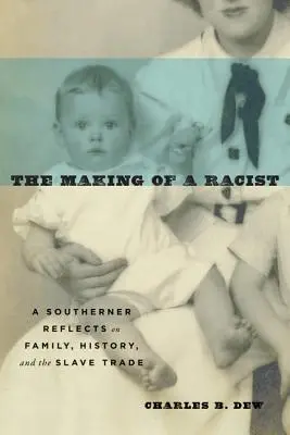 Stvorenie rasistu: Južan sa zamýšľa nad rodinou, históriou a obchodom s otrokmi - The Making of a Racist: A Southerner Reflects on Family, History, and the Slave Trade