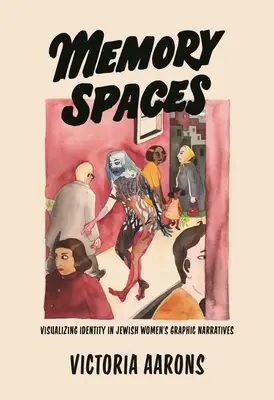 Priestory pamäti: Vizualizácia identity v grafických príbehoch židovských žien - Memory Spaces: Visualizing Identity in Jewish Women's Graphic Narratives