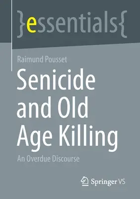 Senicide a zabíjanie v starobe: Oneskorená diskusia - Senicide and Old Age Killing: An Overdue Discourse