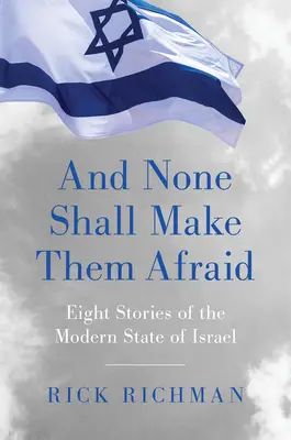 A nikto sa ich nebude báť: Osem príbehov moderného štátu Izrael - And None Shall Make Them Afraid: Eight Stories of the Modern State of Israel