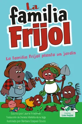 La Familia Frijol Planta Un Jardn (Fazuľky sadia záhradu) - La Familia Frijol Planta Un Jardn (the Beans Plant a Garden)