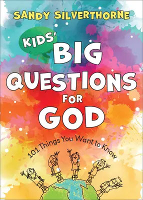 Veľké otázky detí pre Boha: 101 vecí, ktoré chcete vedieť - Kids' Big Questions for God: 101 Things You Want to Know