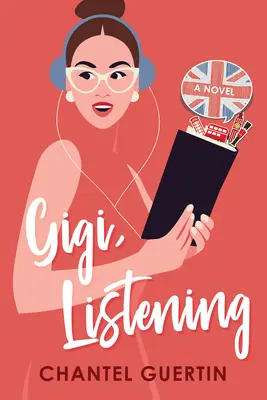 Gigi, počúvanie: Vtipný a úprimný milostný príbeh - Gigi, Listening: A Witty and Heartfelt Love Story