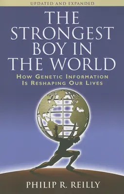 Najsilnejší chlapec na svete, aktualizované a rozšírené vydanie: Ako genetické informácie menia náš život, aktualizované a rozšírené vydanie - The Strongest Boy in the World, Updated and Expanded: How Genetic Information Is Reshaping Our Lives, Updated and Expanded Edition