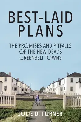 Najlepšie plány: Sľuby a nástrahy zelených pásov miest New Deal - Best-Laid Plans: The Promises and Pitfalls of the New Deal's Greenbelt Towns