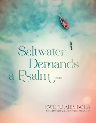 Slaná voda si žiada žalm: Básne - Saltwater Demands a Psalm: Poems
