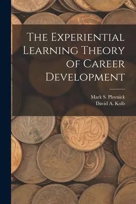 Teória zážitkového učenia v kariérovom rozvoji - The Experiential Learning Theory of Career Development