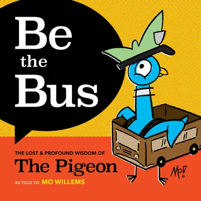 Buď autobusom: Stratená a hlboká múdrosť holuba - Be the Bus: The Lost & Profound Wisdom of the Pigeon