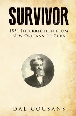 Preživší: Povstanie v roku 1851 od New Orleansu po Kubu - Survivor: 1851 Insurrection from New Orleans to Cuba