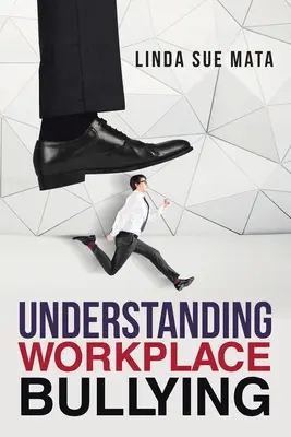 Pochopenie šikanovania na pracovisku - Understanding Workplace Bullying