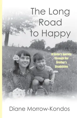 Dlhá cesta k šťastiu: Cesta sestry cez postihnutie jej brata - The Long Road to Happy: A Sister's Journey Through Her Brother's Disabilities