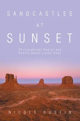 Hrady z piesku pri západe slnka: Filozofická poézia a poézia o milovaných osobách - Sandcastles at Sunset: Philosophical Poetry and Poetry About Loved Ones