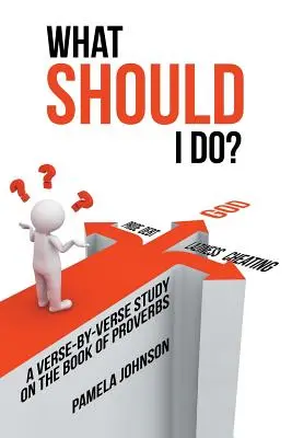 Čo mám robiť? A Verse-by-Verse Study on the Book of Proverbs - What Should I Do?: A Verse-By-Verse Study on the Book of Proverbs
