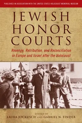Židovské čestné súdy: Židovské súdy: pomsta, odplata a zmierenie v Európe a Izraeli po holokauste - Jewish Honor Courts: Revenge, Retribution, and Reconciliation in Europe and Israel After the Holocaust