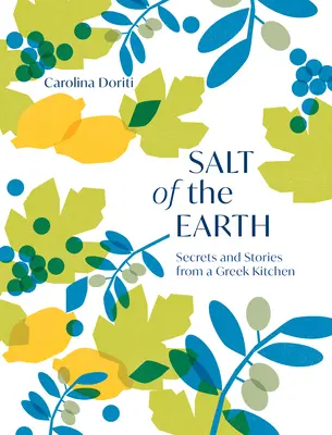 Soľ zeme: Tajomstvá a príbehy z gréckej kuchyne - Salt of the Earth: Secrets and Stories from a Greek Kitchen